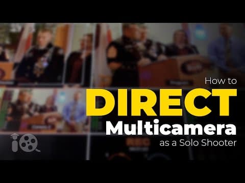 How To Direct Multicam As A Solo Filmmaker