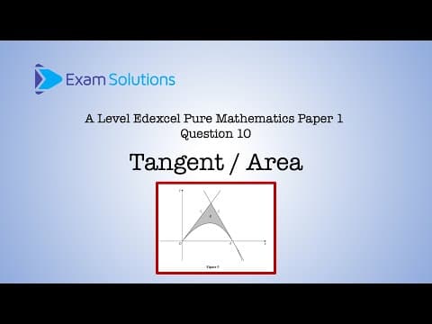 A Level Edexcel June 2024 Paper 1 Q10 - Tangent / Area | Examsolutions