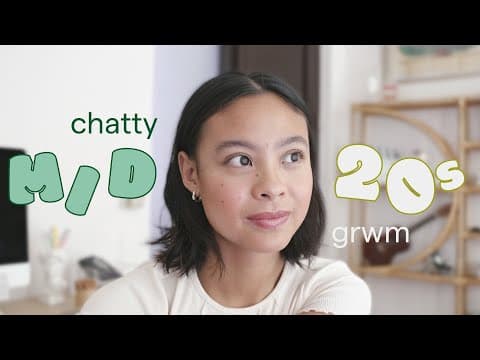 Let's Talk About The Mid-twenties | Chatty Grwm
