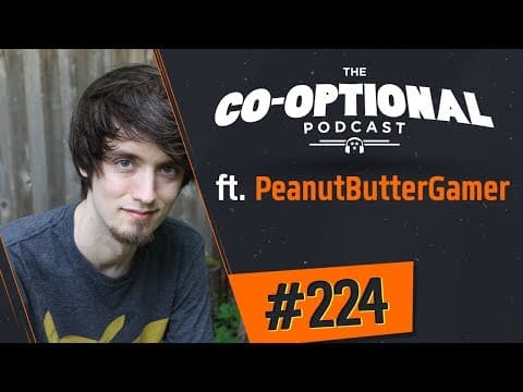 The Co-Optional Podcast Ep. 224 ft. PeanutButterGamer