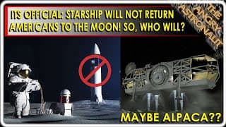 It's Official!  Spacex Starship Will Not Return Americans To The Moon!  Will Nasa Go With Alpaca?