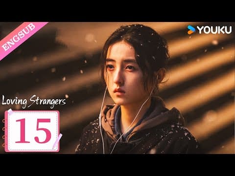 [loving Strangers] Ep15 | Zhao Youting / Zhang Zifeng / Jiang Yiyan / Zhang Chao | Youku