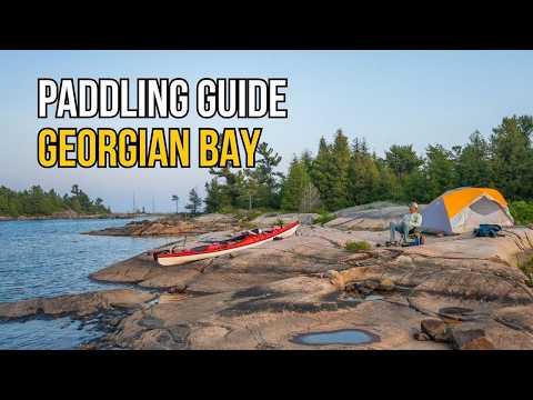 Paddling Guide To Georgian Bay - Everything You Need To Know For Kayak And Canoe Trips