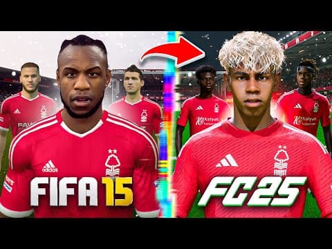 I Rebuild Nottingham Forest From Fifa 15 To Fc 25!