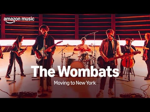Amazon Music Presents: The Wombats - Moving To New York