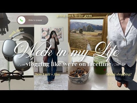 Vlogging Like We're On Facetime (for The Week) | How I Edit, Shopping, Work Blocks, Low Energy Days