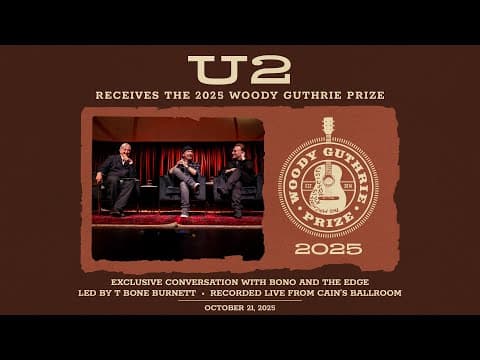 U2: The 2025 Woody Guthrie Prize Conversation With Bono & The Edge, Led By T Bone Burnett