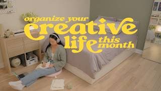 Organizing My Creative Life & Planning For A Productive Month Ahead