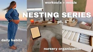 pt 1. NESTING SERIES: nursery, birth chat, workouts & stretches, meals, etc.