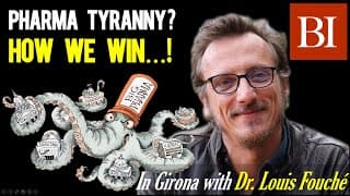 Dr. Louis Fouché: How You Can Beat Pharma And Corporate Totalitarianism