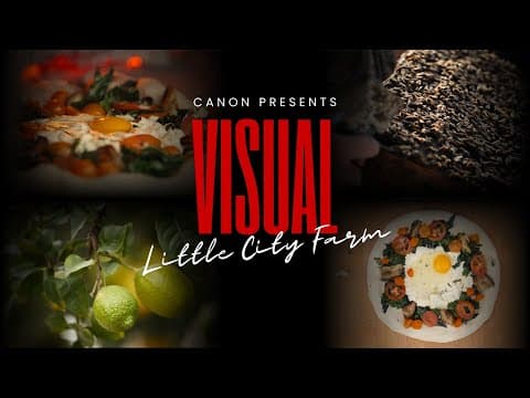 Canon Presents "visual - Little City Farm"