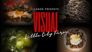 Canon Presents "visual - Little City Farm"