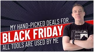 Black Friday & Cyber Monday Deals - My Tools Of Choice!