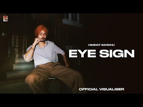 Eye Sign ( Official Visuals) Himmat Sandhu Ft Gurlej Akhtar | Kahlon | New Punjabi Songs 2025