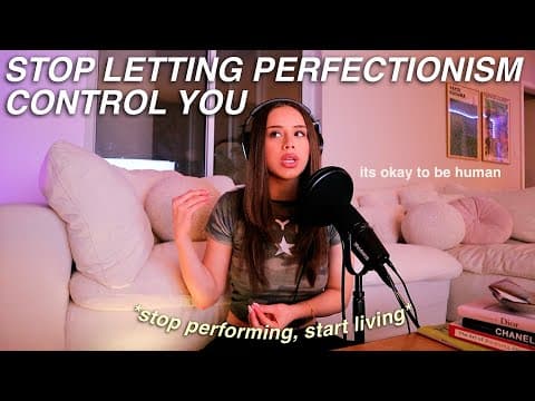 How To Overcome Perfectionism: Embrace Progress, Let Go Of Pressure & Stop Preforming! Be Human