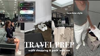 *face-time Style* Travel Prep: Outfit Shopping For Paris & A Chaotic Last-minute Pack With Me!