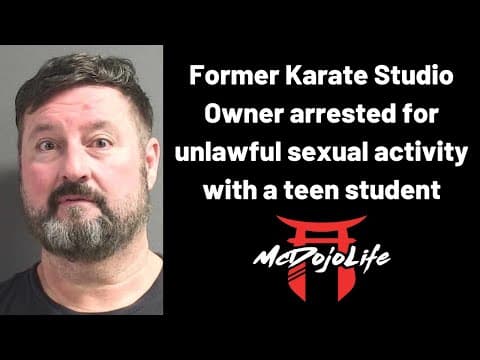 Mcdojo News: Former Karate Studio Owner Arrested For Unlawful Activity With A Teen Student