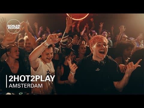 2hot2play | Boiler Room: Amsterdam