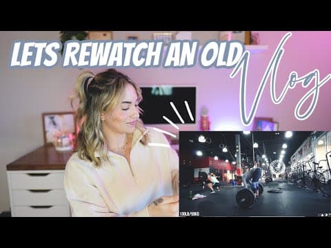 Take A Trip Down Memory Lane With Me: Rewatch One Of My Old Vlogs