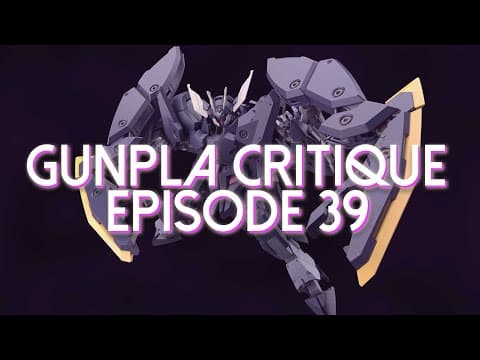 Gunpla Critique [ep.39]