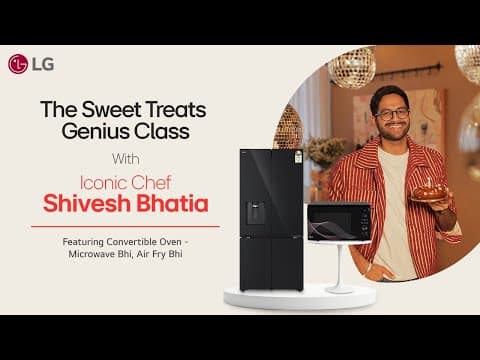 Sweet Treats Masterclass With Shivesh Bhatia | Lg India
