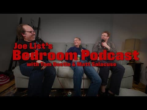Joe List's Bedroom Podcast With Tom Dustin & Matt Salacuse