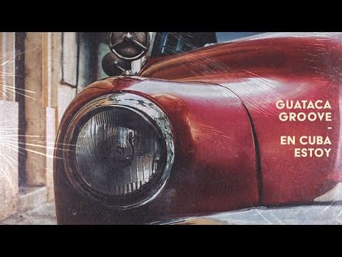 Guataca Groove - En Cuba Estoy