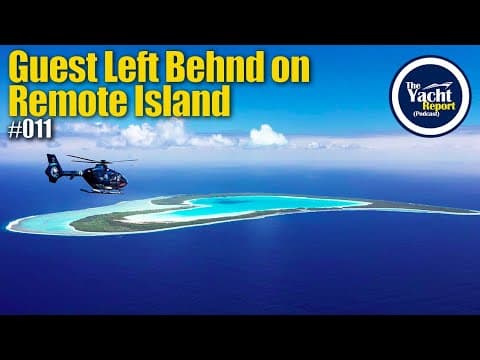 #011 Guest Left Behind On Island To Die | Yacht Report Podcast