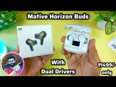 Mative Horizon Buds With Dual Drivers Unboxing