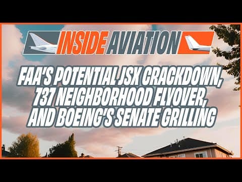 Faa’s Potential Jsx Crackdown, 737 Neighborhood Flyover, And Boeing’s Senate Grilling