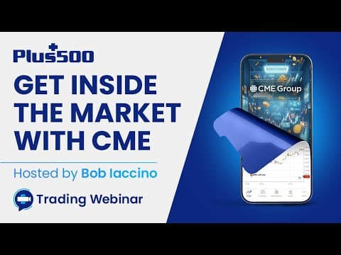 Get Inside The Market With Cme | Plus500 Futures Webinar