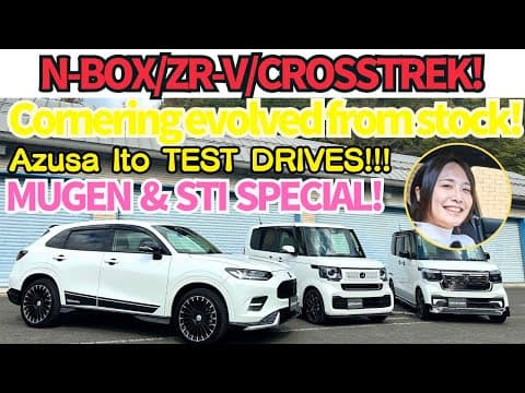 New N-box, Zr-v, Crosstrek And Impreza! Azusa Ito Is Test Driving! Tuning Report Mugen/sti Edition