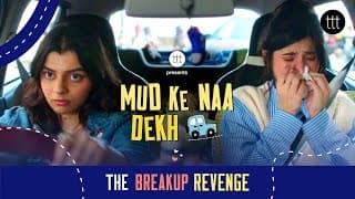 Mud Ke Naa Dekh - Bff’s Breakup Revenge | A Women's Day Short Film By Ttt Ft. Kareema Barry & Dot.