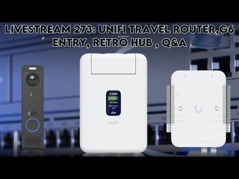 Livestream 273: Unifi Travel Router,g6 Entry, Retro Hub , Q&a