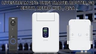 Livestream 273: Unifi Travel Router,g6 Entry, Retro Hub , Q&a