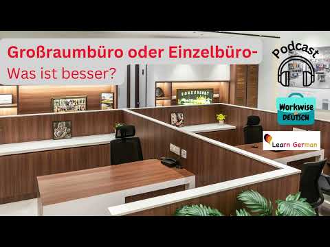 Podcast- Großraumbüro Oder Einzelbüro | Office Models | Workwise Deutsch | Learn German B1-c1