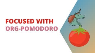 Get Focused With Org-pomodoro