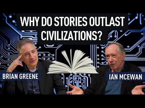Why Do Stories Outlast Civilizations? | Brian Greene & Ian Mcewan