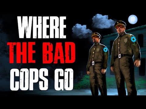 "where The Bad Cops Go" Creepypasta