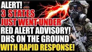 Alert! Three States Just Put On Red Alert Advisory! Dhs On The Ground W/rapid Response!