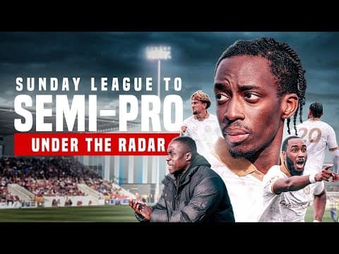 Sunday League To Semi Pro? Under The Radar Fc Documentary