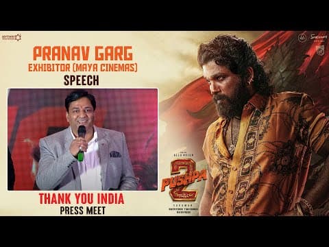 Pranav Garg Exhibitor (maya Cinemas) Speech At #pushpa2therule Thank You India Press Meet