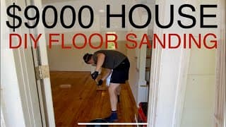 $9,000 House - Diy Wood Floor Sanding & Refinishing - Ep. 74