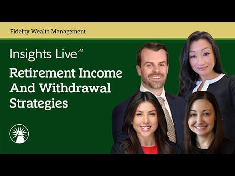 Retirement Income And Withdrawal Strategies | Insights Live℠ | Fidelity Investments
