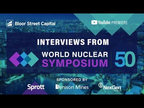 Investing In Nuclear Energy & Uranium - World Nuclear Symposium 2025 - Bloor Street Capital