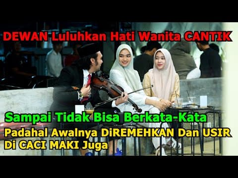 Dewan Luluhkan Hati Wanita Cantik Sampai Tdk Bisa Berkata Pdahl Awlnya Di Remhkn Dan Di Caci Maki Jg