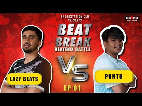 Lazy Beats Vs Puntu [ep 01] | Beat Break | Beatbox Battle | Breakstation