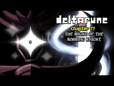 Deltarune Chapter ?? - The Might Of The Roaring Knight (fanmade)