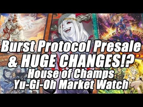 Burst Protocol Presales & Huge Changes To Yu-gi-oh! House Of Champs Yu-gi-oh Market Watch