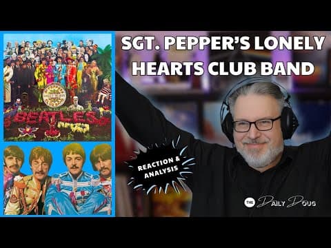 The Beatles: Sgt. Pepper's Lonely Heart's Club Band | Full-album Reaction/analysis | Ep. 1047